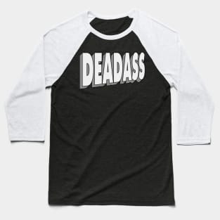 Deadass Baseball T-Shirt